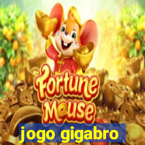 jogo gigabro